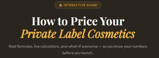 How to Price Your Private Label Cosmetics - Interactive Guide